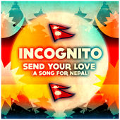 Send Your Love – A song for Nepal by&nbsp;Incognito