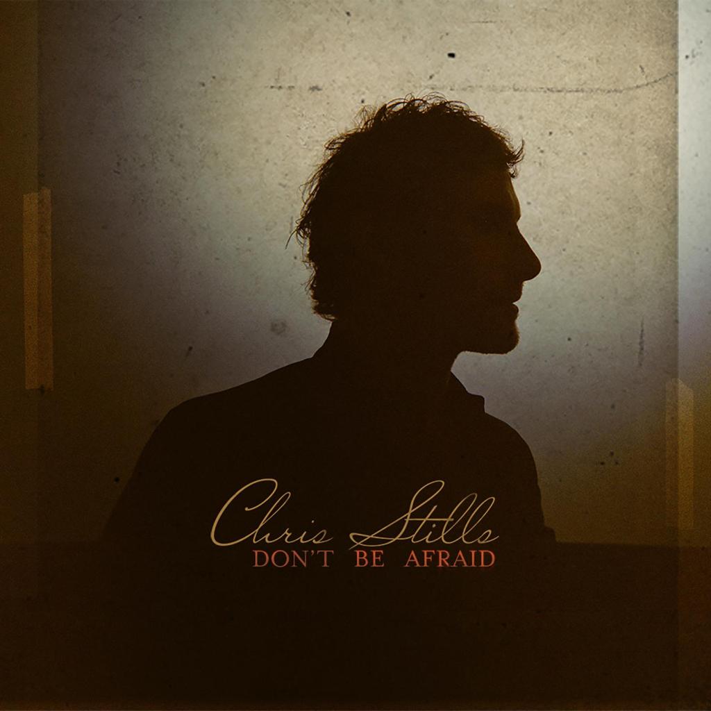 Don’t Be Afraid – New Album by Chris&nbsp;Stills