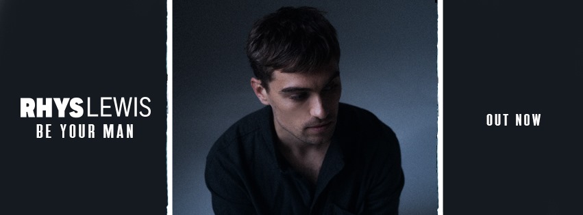 Rhys Lewis – Be Your&nbsp;Man